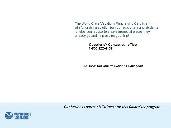 The World Class Vacations Fundraising Card is a winwin fundraising solution for your supporters The World Class Vacations Fundraising Card is a winwin fundraising solution for your supporters