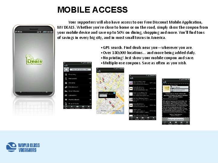 MOBILE ACCESS Your supporters will also have access to our Free Discount Mobile Application, MOBILE ACCESS Your supporters will also have access to our Free Discount Mobile Application,