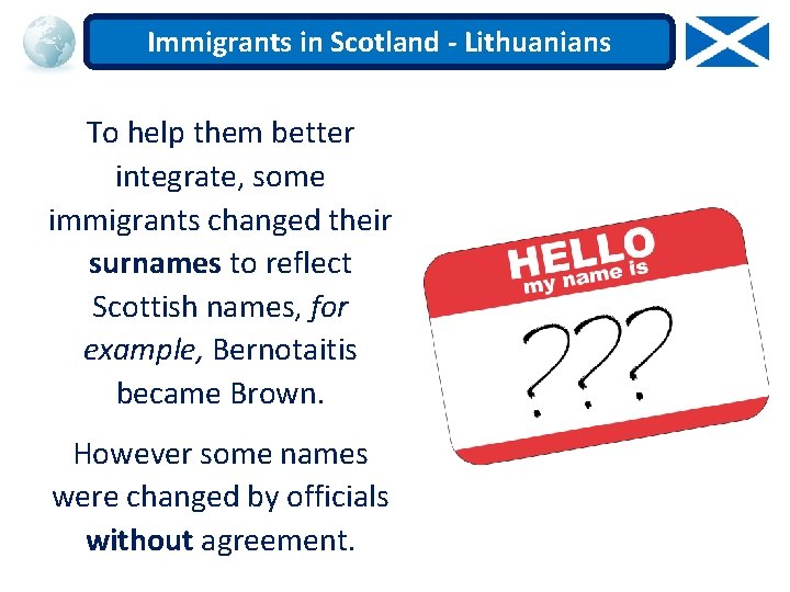 Immigrants in Scotland - Lithuanians To help them better integrate, some immigrants changed their