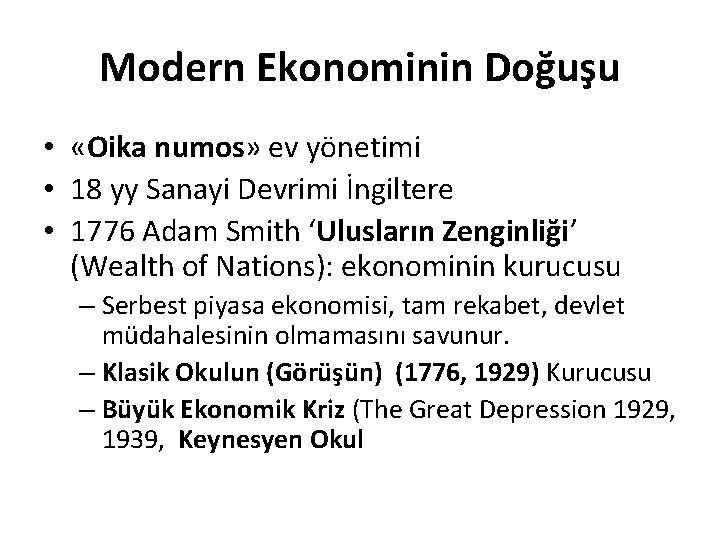 Modern Ekonominin Doğuşu • «Oika numos» ev yönetimi • 18 yy Sanayi Devrimi İngiltere