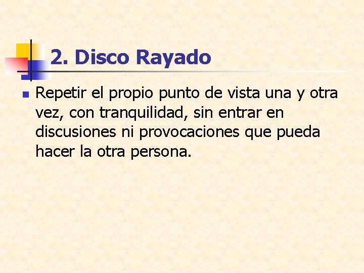 2. Disco Rayado n Repetir el propio punto de vista una y otra vez,