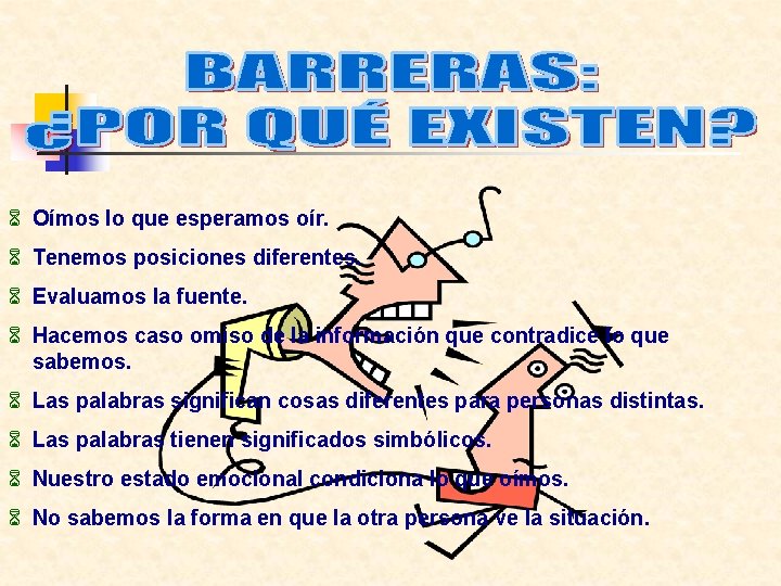 6 Oímos lo que esperamos oír. 6 Tenemos posiciones diferentes. 6 Evaluamos la fuente.