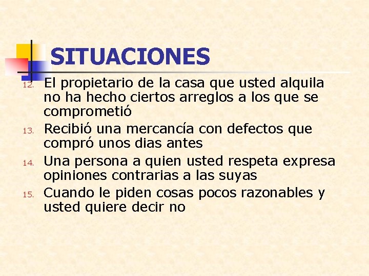 SITUACIONES 12. 13. 14. 15. El propietario de la casa que usted alquila no