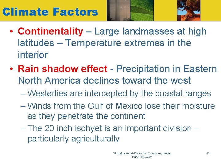 Climate Factors • Continentality – Large landmasses at high latitudes – Temperature extremes in