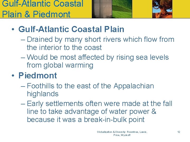 Gulf-Atlantic Coastal Plain & Piedmont • Gulf-Atlantic Coastal Plain – Drained by many short