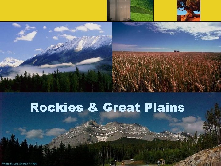 Rockies & Great Plains Globalization & Diversity: Rowntree, Lewis, Price, Wyckoff 18 