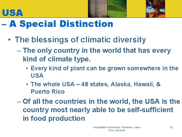 USA – A Special Distinction • The blessings of climatic diversity – The only