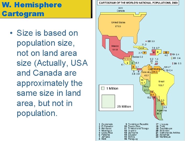 W. Hemisphere Cartogram • Size is based on population size, not on land area