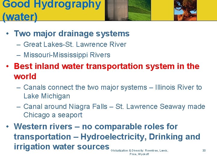 Good Hydrography (water) • Two major drainage systems – Great Lakes-St. Lawrence River –