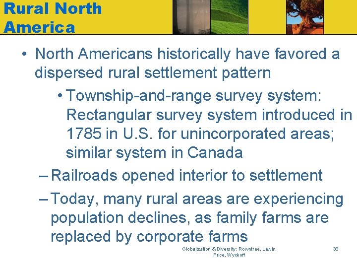 Rural North America • North Americans historically have favored a dispersed rural settlement pattern