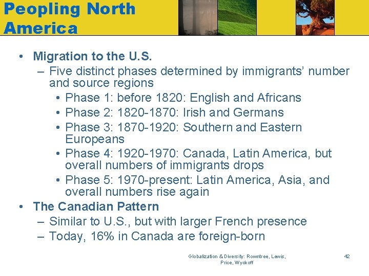 Peopling North America • Migration to the U. S. – Five distinct phases determined