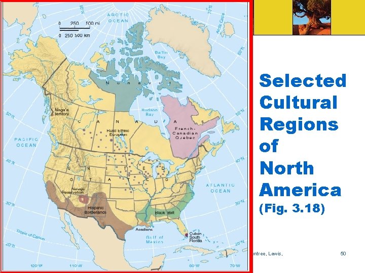 Selected Cultural Regions of North America (Fig. 3. 18) Globalization & Diversity: Rowntree, Lewis,