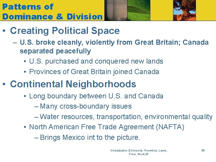 Patterns of Dominance & Division • Creating Political Space – U. S. broke cleanly,