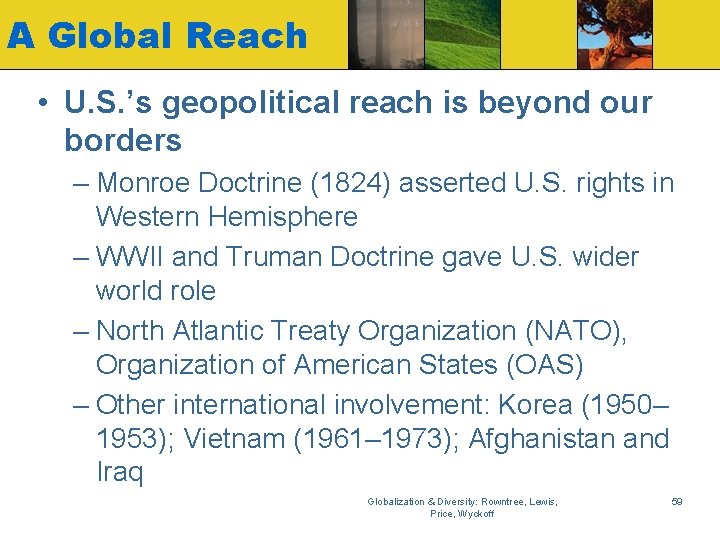 A Global Reach • U. S. ’s geopolitical reach is beyond our borders –