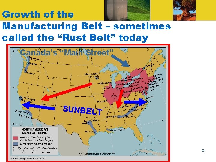 Growth of the Manufacturing Belt – sometimes called the “Rust Belt” today Canada’s “Main