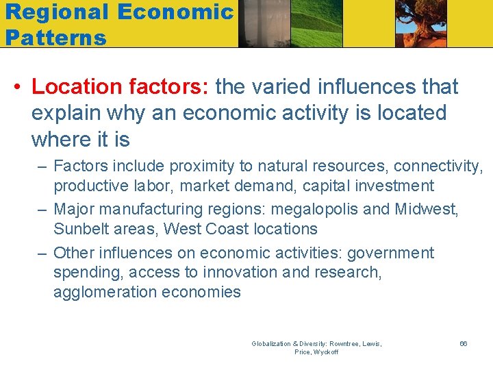 Regional Economic Patterns • Location factors: the varied influences that explain why an economic