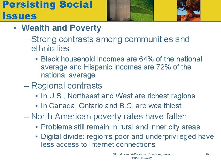 Persisting Social Issues • Wealth and Poverty – Strong contrasts among communities and ethnicities