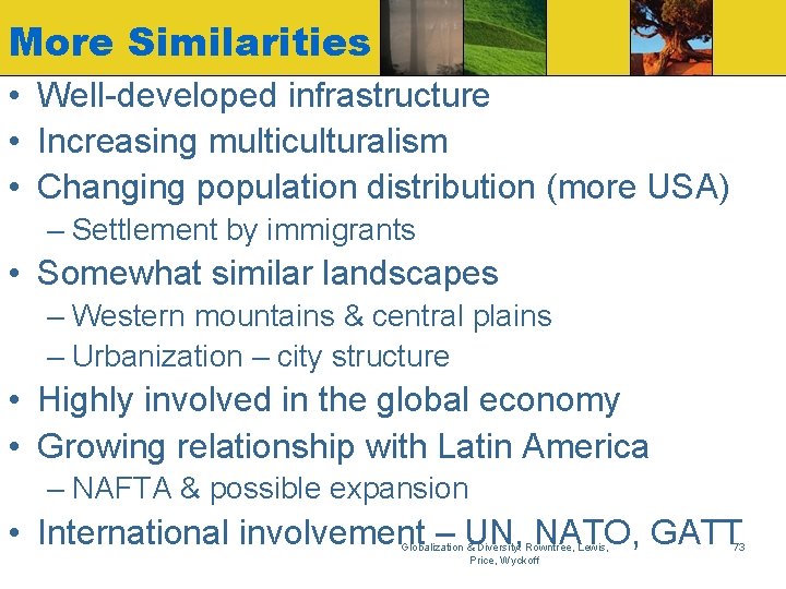 More Similarities • Well-developed infrastructure • Increasing multiculturalism • Changing population distribution (more USA)