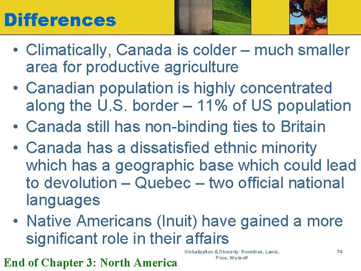 Differences • Climatically, Canada is colder – much smaller area for productive agriculture •