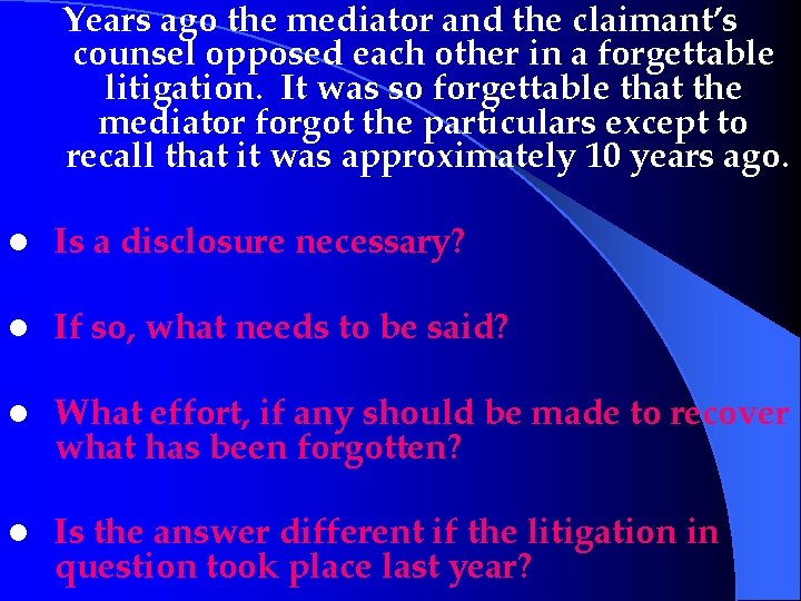 Years ago the mediator and the claimant’s counsel opposed each other in a forgettable