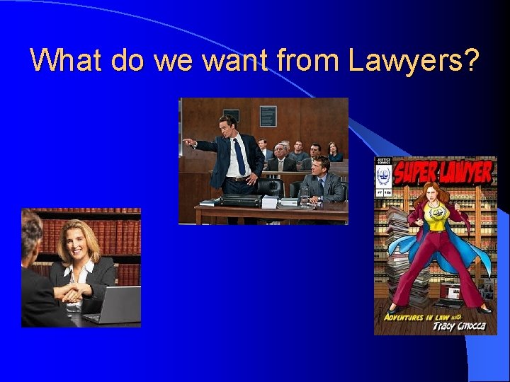 What do we want from Lawyers? 