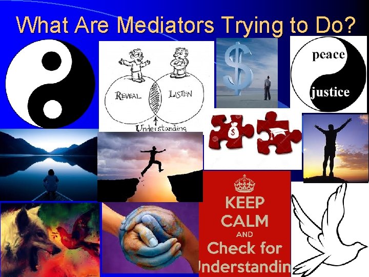 What Are Mediators Trying to Do? 