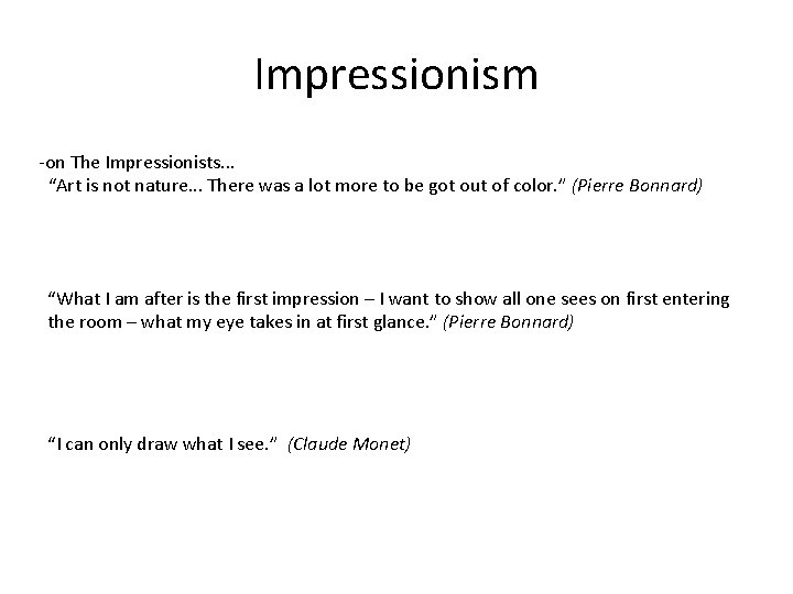Impressionism -on The Impressionists. . . “Art is not nature. . . There was