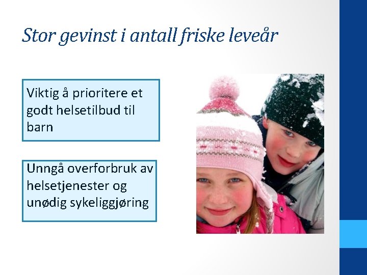 Stor gevinst i antall friske leveår Viktig å prioritere et godt helsetilbud til barn