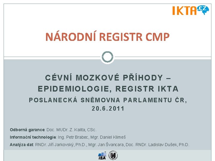 NÁRODNÍ REGISTR CMP CÉVNÍ MOZKOVÉ PŘÍHODY – EPIDEMIOLOGIE, REGISTR IKTA POSLANECKÁ SNĚMOVNA PARLAMENTU ČR,