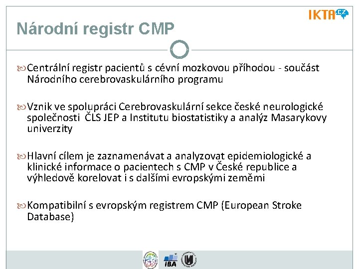 Národní registr CMP Centrální registr pacientů s cévní mozkovou příhodou - součást Národního cerebrovaskulárního