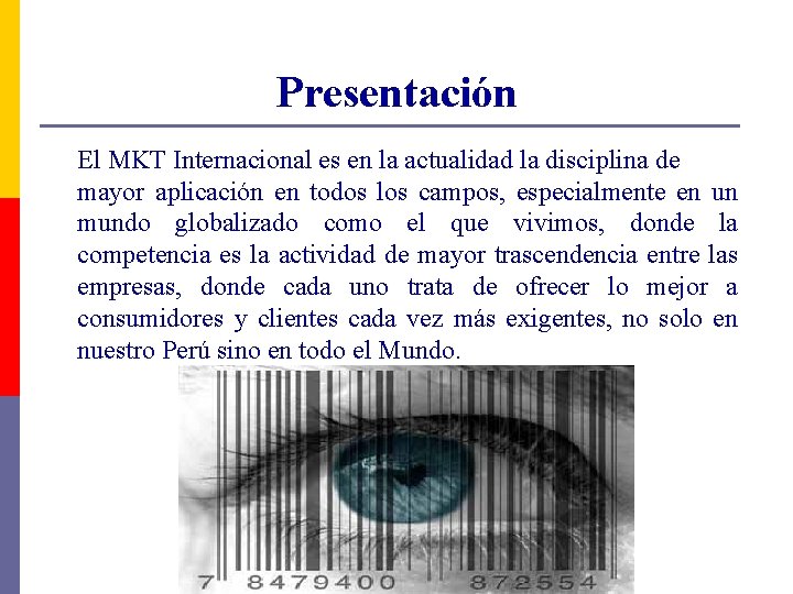 Presentación El MKT Internacional es en la actualidad la disciplina de mayor aplicación en