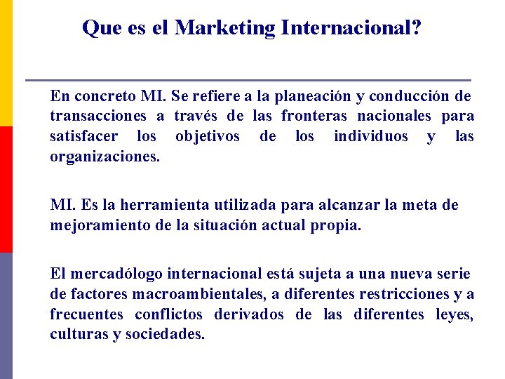 Que es el Marketing Internacional? En concreto MI. Se refiere a la planeación y