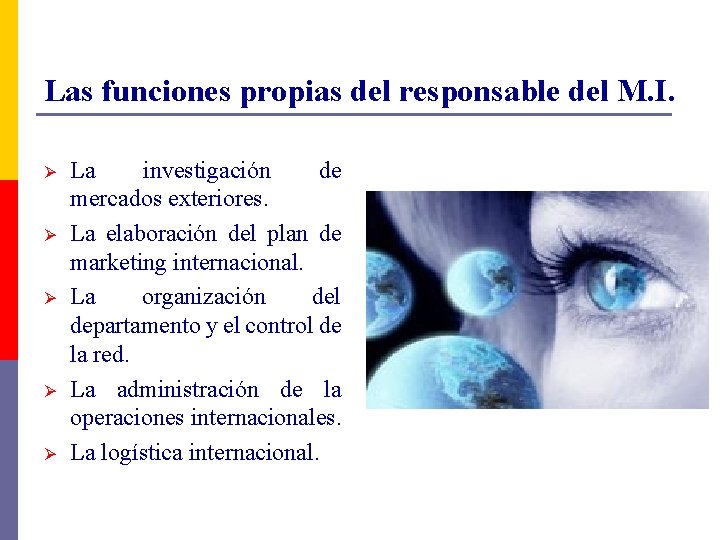 Las funciones propias del responsable del M. I. Ø Ø Ø La investigación de