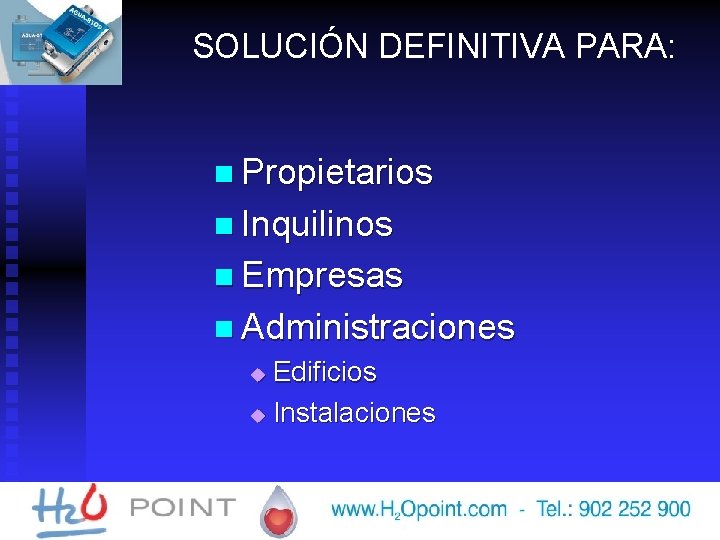 SOLUCIÓN DEFINITIVA PARA: n Propietarios n Inquilinos n Empresas n Administraciones u Edificios u