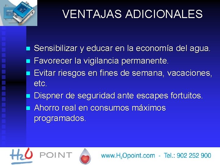 VENTAJAS ADICIONALES n n n Sensibilizar y educar en la economía del agua. Favorecer