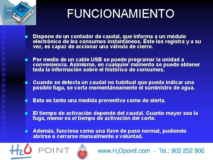 FUNCIONAMIENTO n Dispone de un contador de caudal, que informa a un módulo electrónico