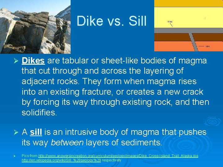 Dike vs. Sill Ø Dikes are tabular or sheet-like bodies of magma that cut