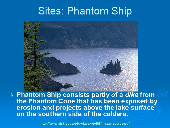 Sites: Phantom Ship Ø Phantom Ship consists partly of a dike from the Phantom