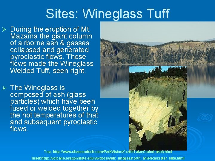 Sites: Wineglass Tuff Ø During the eruption of Mt. Mazama the giant column of