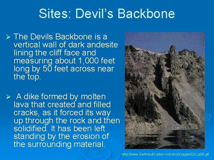 Sites: Devil’s Backbone Ø The Devils Backbone is a vertical wall of dark andesite