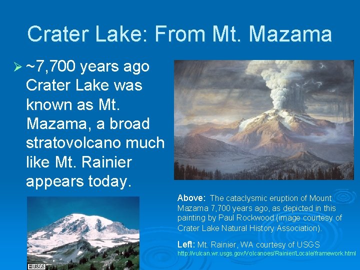 Crater Lake: From Mt. Mazama Ø ~7, 700 years ago Crater Lake was known