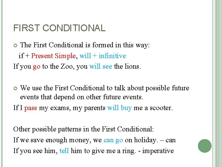 FIRST CONDITIONAL The First Conditional is formed in this way: if + Present Simple,