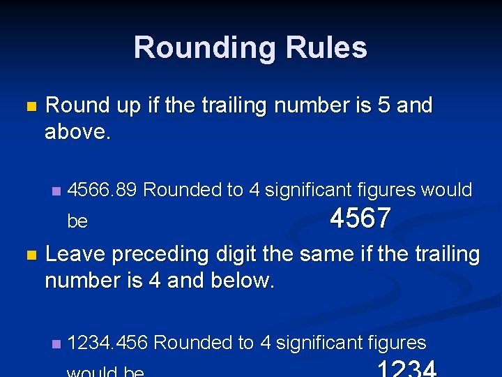 Rounding Rules n Round up if the trailing number is 5 and above. n Rounding Rules n Round up if the trailing number is 5 and above. n
