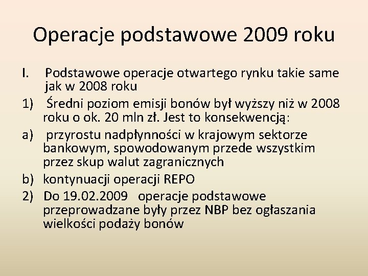 Operacje podstawowe 2009 roku I. Podstawowe operacje otwartego rynku takie same jak w 2008 Operacje podstawowe 2009 roku I. Podstawowe operacje otwartego rynku takie same jak w 2008