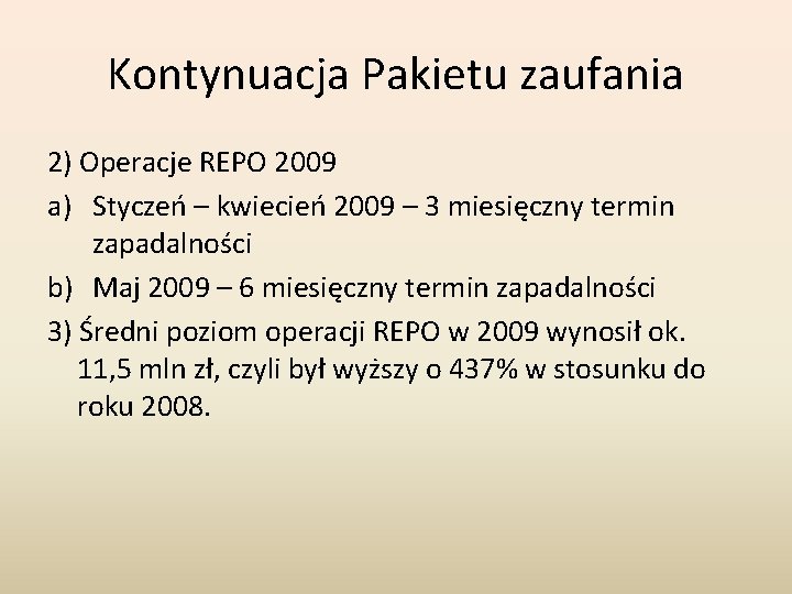 Kontynuacja Pakietu zaufania 2) Operacje REPO 2009 a) Styczeń – kwiecień 2009 – 3 Kontynuacja Pakietu zaufania 2) Operacje REPO 2009 a) Styczeń – kwiecień 2009 – 3