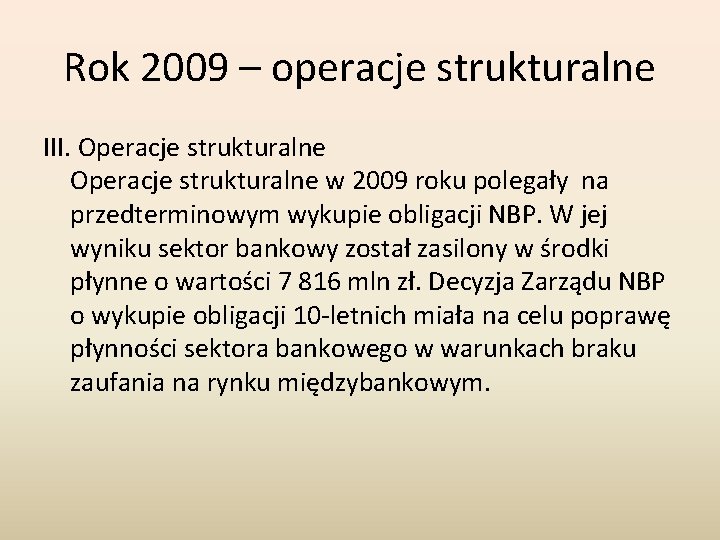 Rok 2009 – operacje strukturalne III. Operacje strukturalne Operacje strukturalne w 2009 roku polegały Rok 2009 – operacje strukturalne III. Operacje strukturalne Operacje strukturalne w 2009 roku polegały