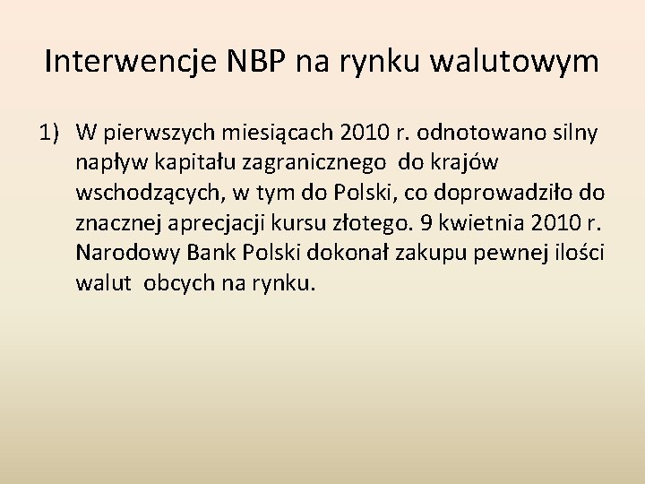 Interwencje NBP na rynku walutowym 1) W pierwszych miesiącach 2010 r. odnotowano silny napływ Interwencje NBP na rynku walutowym 1) W pierwszych miesiącach 2010 r. odnotowano silny napływ
