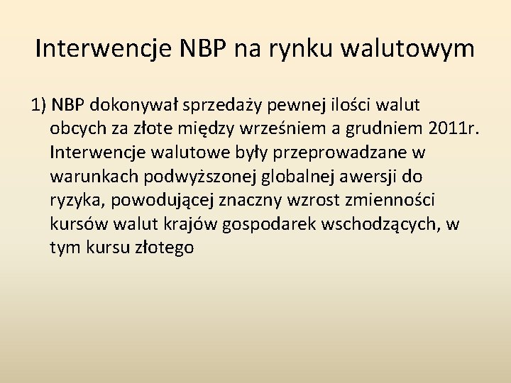 Interwencje NBP na rynku walutowym 1) NBP dokonywał sprzedaży pewnej ilości walut obcych za Interwencje NBP na rynku walutowym 1) NBP dokonywał sprzedaży pewnej ilości walut obcych za