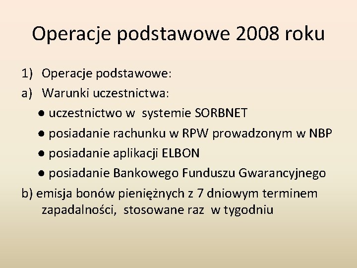 Operacje podstawowe 2008 roku 1) Operacje podstawowe: a) Warunki uczestnictwa: ● uczestnictwo w systemie Operacje podstawowe 2008 roku 1) Operacje podstawowe: a) Warunki uczestnictwa: ● uczestnictwo w systemie