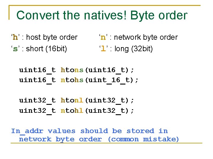 Convert the natives! Byte order ‘h’ : host byte order ‘s’ : short (16